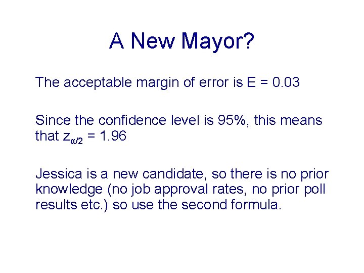 A New Mayor? The acceptable margin of error is E = 0. 03 Since