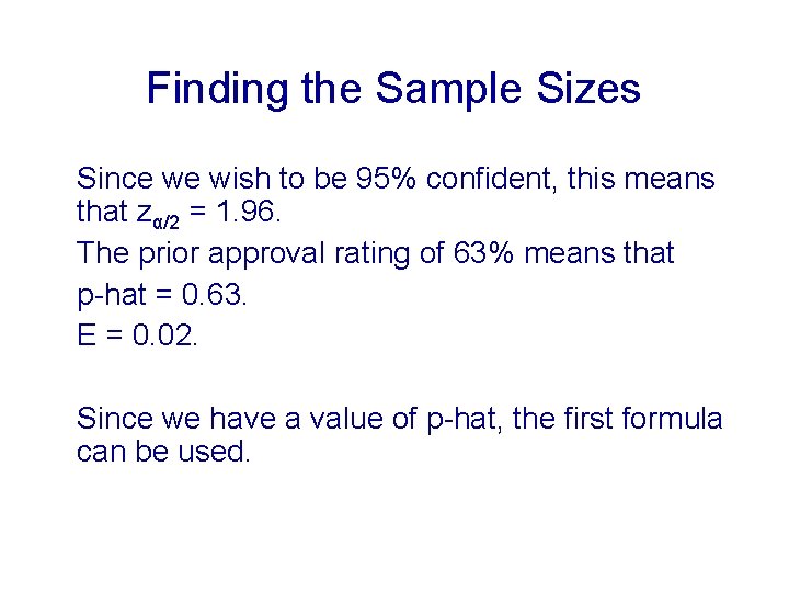 Finding the Sample Sizes Since we wish to be 95% confident, this means that