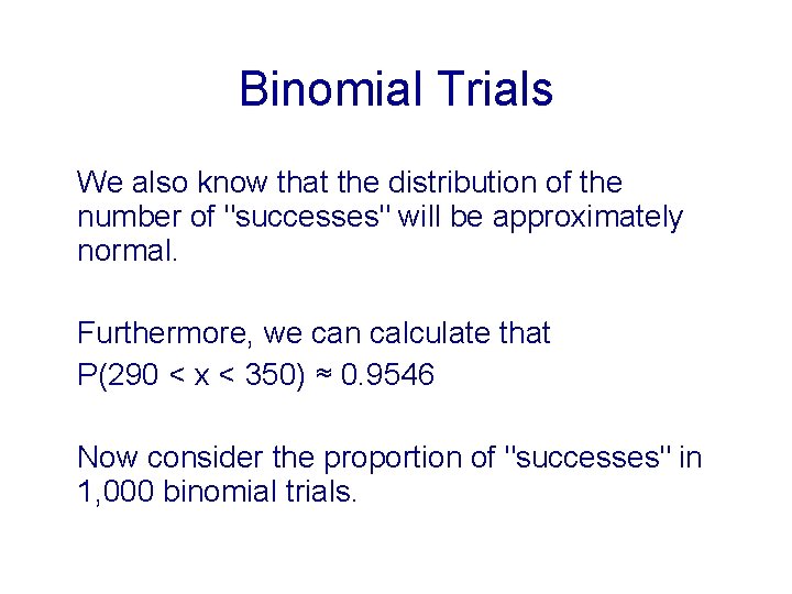 Binomial Trials We also know that the distribution of the number of "successes" will