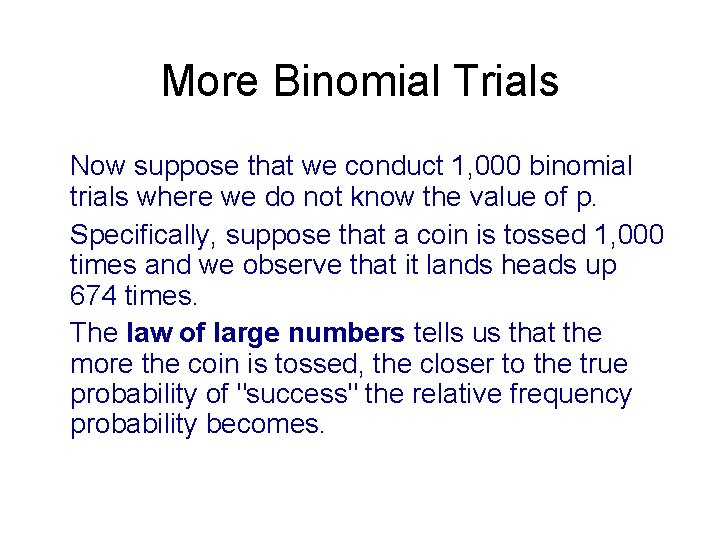 More Binomial Trials Now suppose that we conduct 1, 000 binomial trials where we