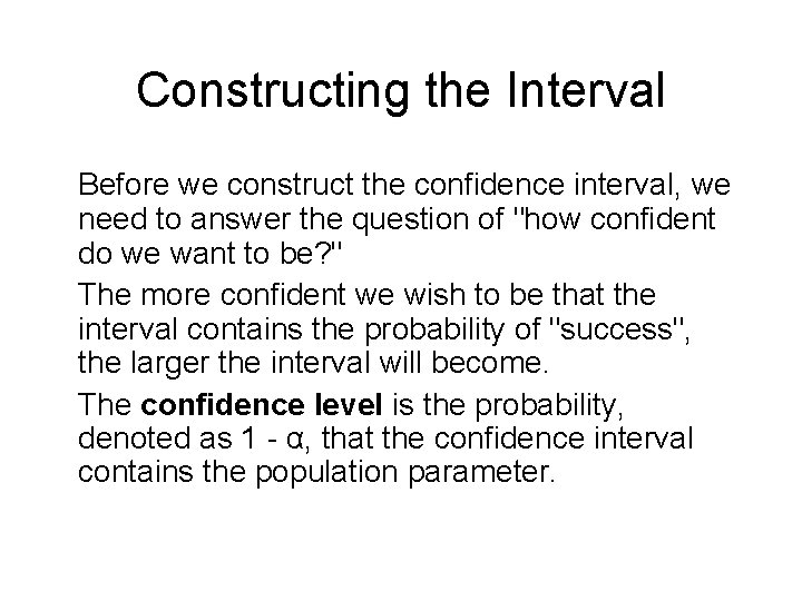 Constructing the Interval Before we construct the confidence interval, we need to answer the