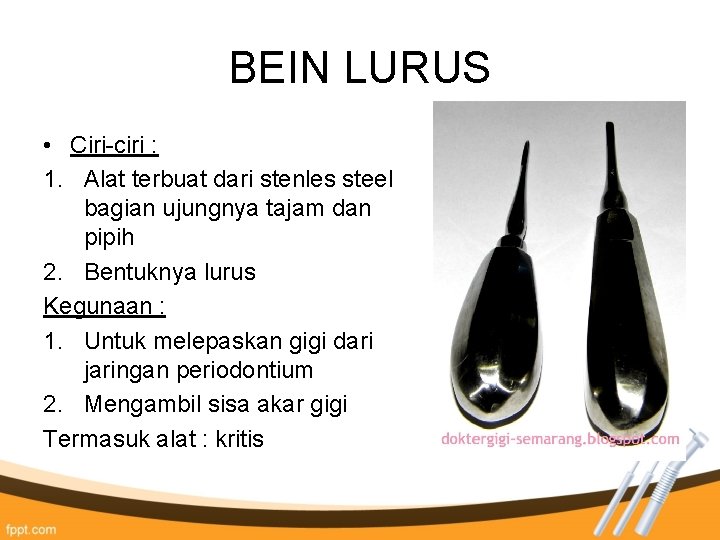 BEIN LURUS • Ciri-ciri : 1. Alat terbuat dari stenles steel bagian ujungnya tajam BEIN LURUS • Ciri-ciri : 1. Alat terbuat dari stenles steel bagian ujungnya tajam