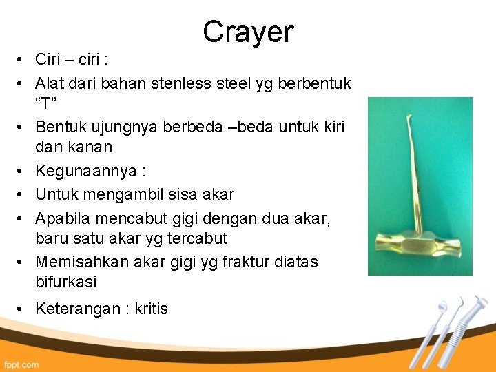 Crayer • Ciri – ciri : • Alat dari bahan stenless steel yg berbentuk Crayer • Ciri – ciri : • Alat dari bahan stenless steel yg berbentuk