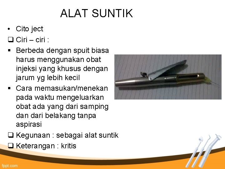 ALAT SUNTIK • Cito ject q Ciri – ciri : § Berbeda dengan spuit ALAT SUNTIK • Cito ject q Ciri – ciri : § Berbeda dengan spuit
