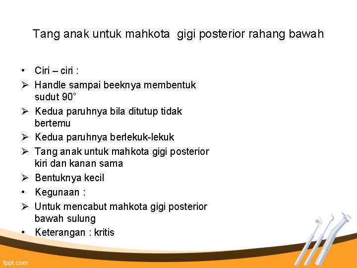 Tang anak untuk mahkota gigi posterior rahang bawah • Ciri – ciri : Ø Tang anak untuk mahkota gigi posterior rahang bawah • Ciri – ciri : Ø