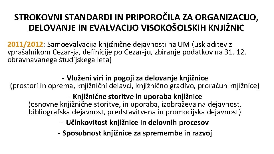 STROKOVNI STANDARDI IN PRIPOROČILA ZA ORGANIZACIJO, DELOVANJE IN EVALVACIJO VISOKOŠOLSKIH KNJIŽNIC 2011/2012: Samoevalvacija knjižnične