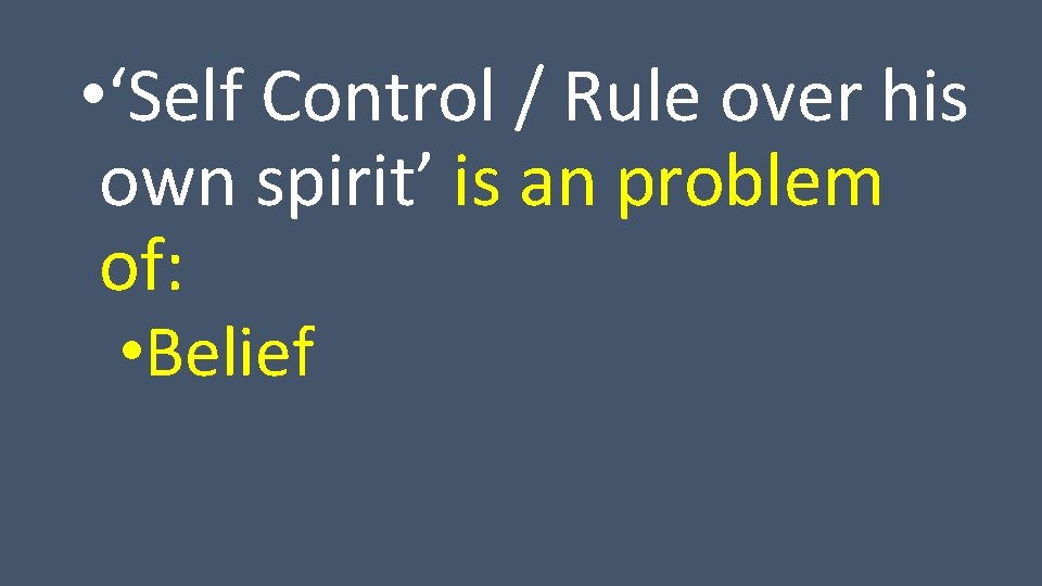  • ‘Self Control / Rule over his own spirit’ is an problem of: