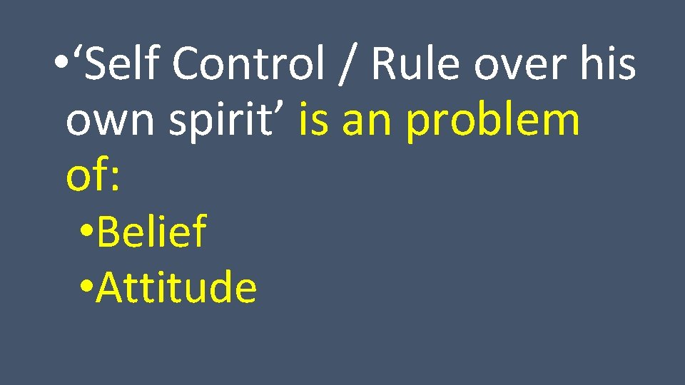  • ‘Self Control / Rule over his own spirit’ is an problem of: