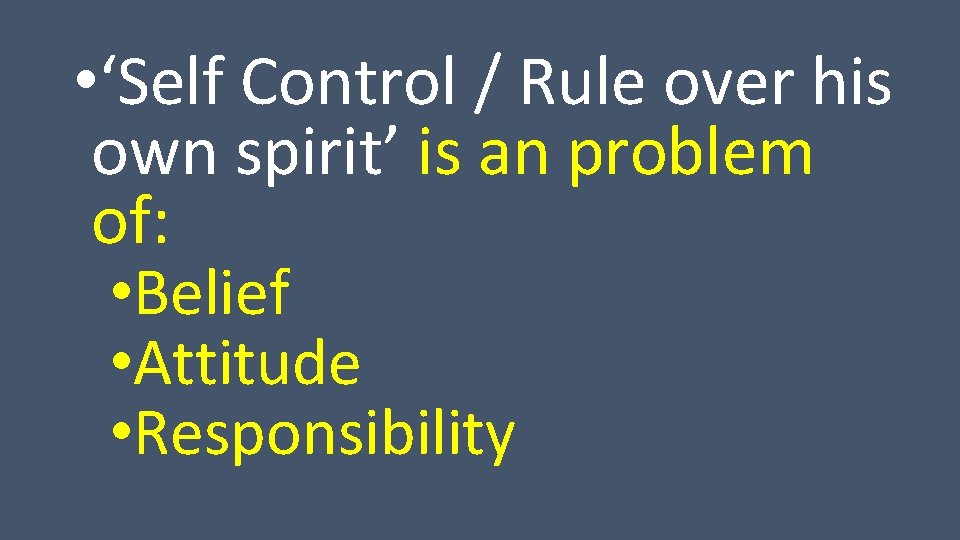  • ‘Self Control / Rule over his own spirit’ is an problem of: