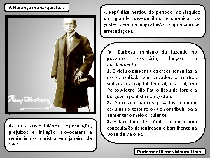 A Herança monarquista. . 4. Era a crise: falência, especulação, prejuízos e inflação provocaram