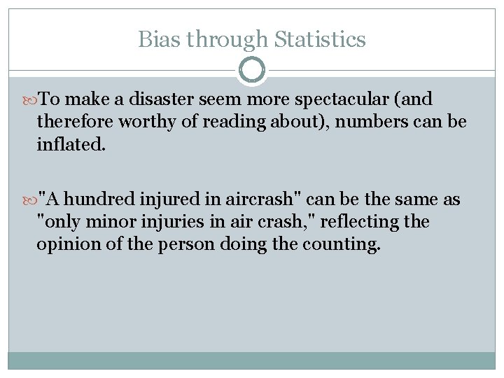 Bias through Statistics To make a disaster seem more spectacular (and therefore worthy of
