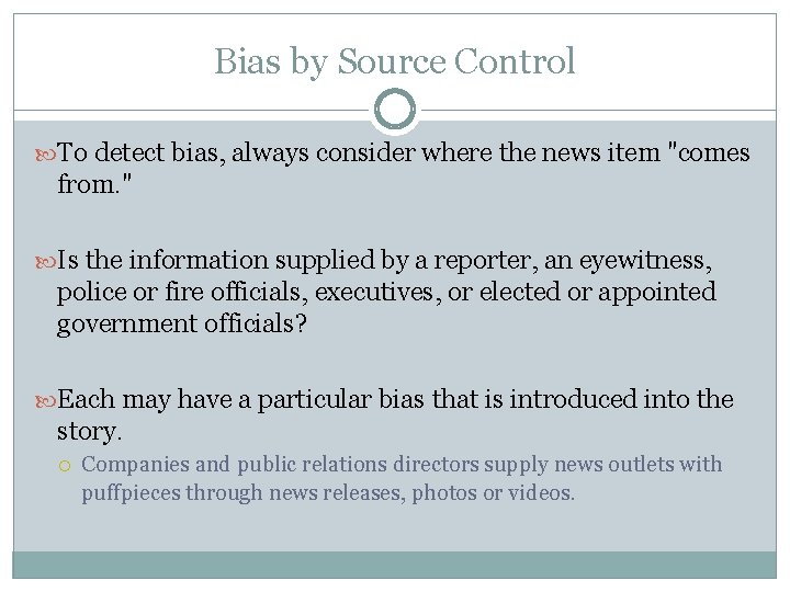 Bias by Source Control To detect bias, always consider where the news item "comes