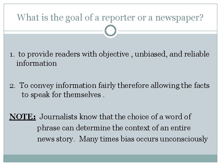 What is the goal of a reporter or a newspaper? 1. to provide readers