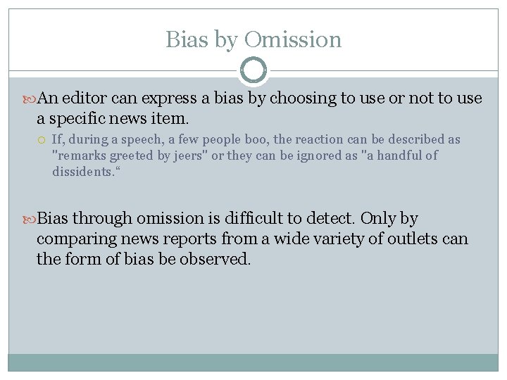 Bias by Omission An editor can express a bias by choosing to use or