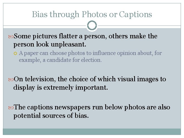 Bias through Photos or Captions Some pictures flatter a person, others make the person