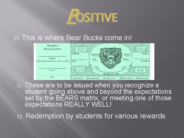 POSITIVE � � � This is where Bear Bucks come in! These are to