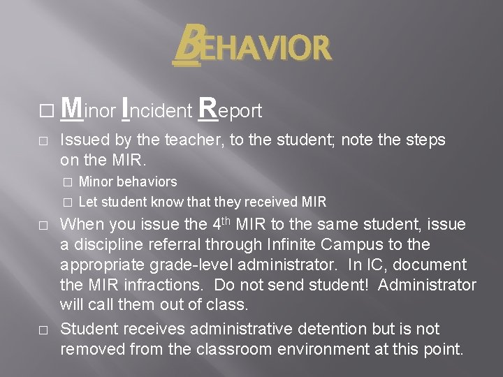 BEHAVIOR � Minor Incident Report � Issued by the teacher, to the student; note