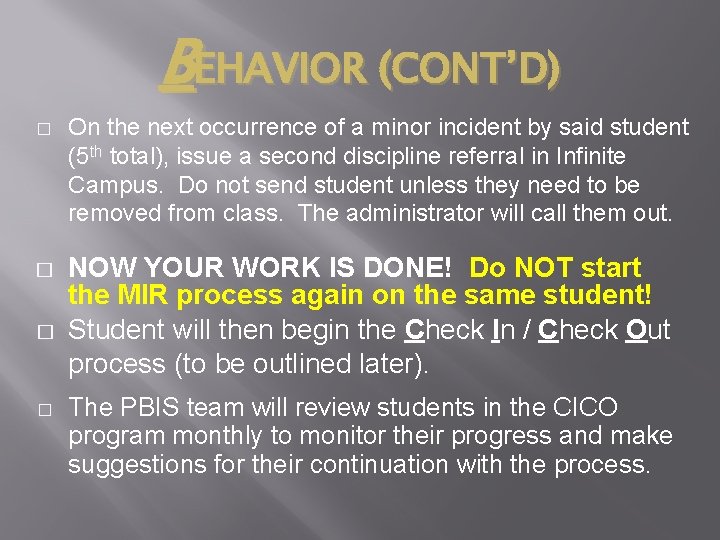 BEHAVIOR (CONT’D) � � On the next occurrence of a minor incident by said