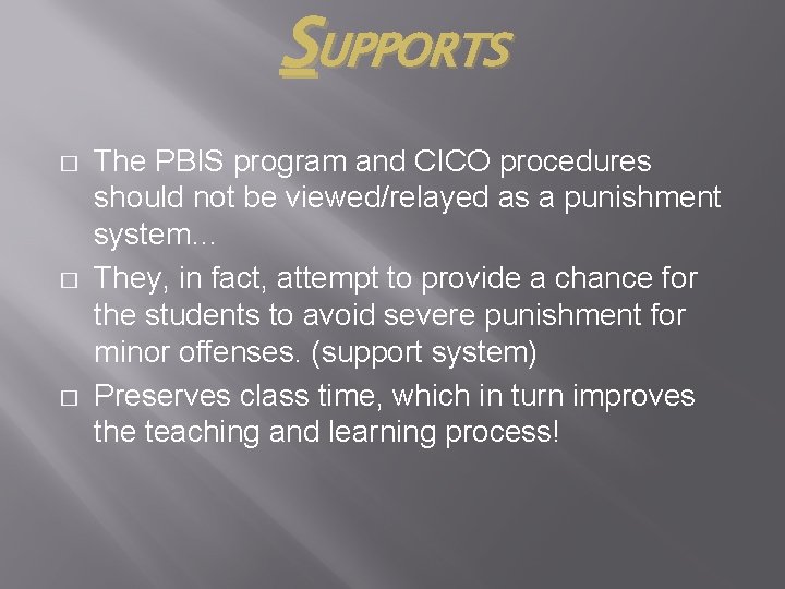 SUPPORTS � � � The PBIS program and CICO procedures should not be viewed/relayed