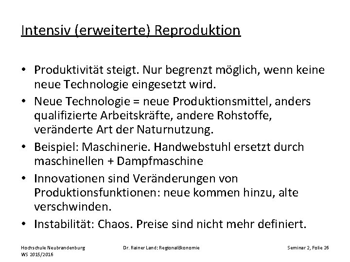 Intensiv (erweiterte) Reproduktion • Produktivität steigt. Nur begrenzt möglich, wenn keine neue Technologie eingesetzt