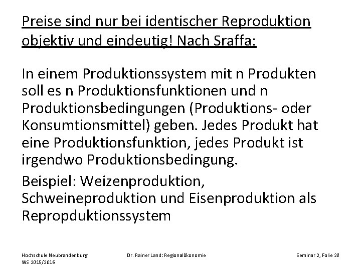 Preise sind nur bei identischer Reproduktion objektiv und eindeutig! Nach Sraffa: In einem Produktionssystem