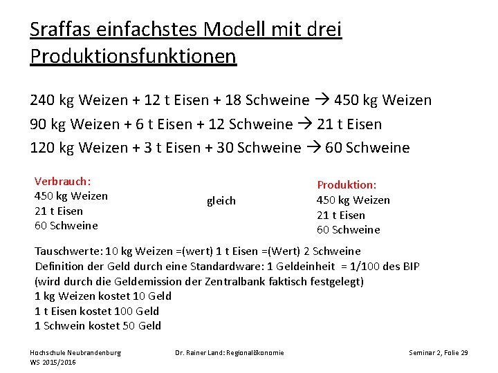 Sraffas einfachstes Modell mit drei Produktionsfunktionen 240 kg Weizen + 12 t Eisen +