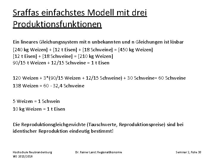 Sraffas einfachstes Modell mit drei Produktionsfunktionen Ein lineares Gleichungssystem mit n unbekannten und n