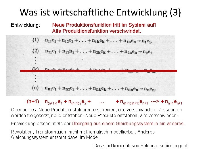 Was ist wirtschaftliche Entwicklung (3) Entwicklung: (n+1) Neue Produktionsfunktion tritt im System auf! Alte