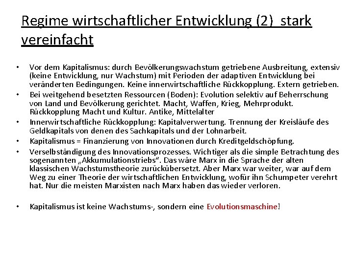 Regime wirtschaftlicher Entwicklung (2) stark vereinfacht • • • Vor dem Kapitalismus: durch Bevölkerungswachstum