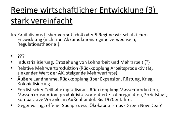 Regime wirtschaftlicher Entwicklung (3) stark vereinfacht Im Kapitalismus bisher vermutlich 4 oder 5 Regime