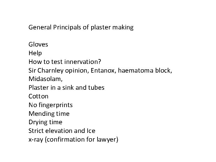 General Principals of plaster making Gloves Help How to test innervation? Sir Charnley opinion,