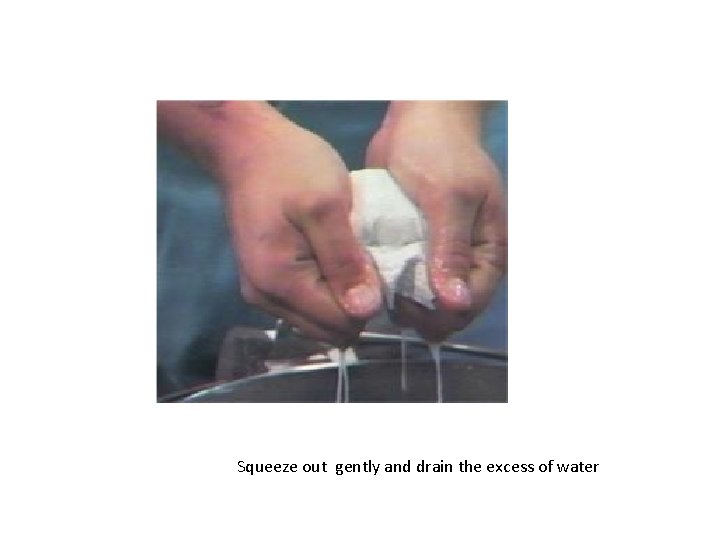 Squeeze out gently and drain the excess of water 