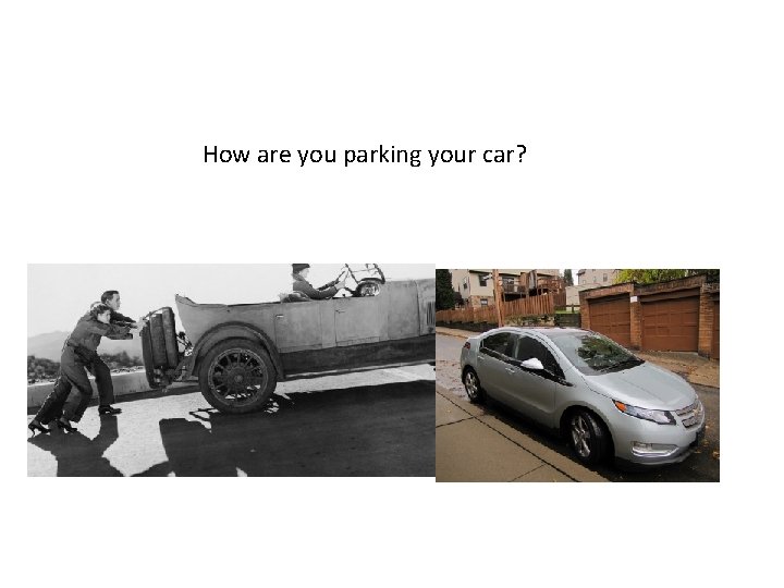 How are you parking your car? 