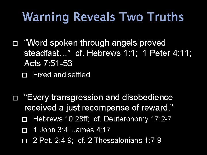 Warning Reveals Two Truths � “Word spoken through angels proved steadfast…” cf. Hebrews 1: