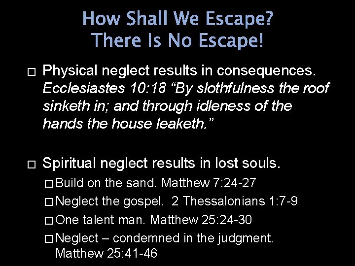 How Shall We Escape? There Is No Escape! � Physical neglect results in consequences.