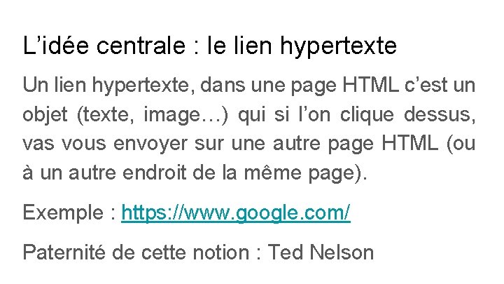 L’idée centrale : le lien hypertexte Un lien hypertexte, dans une page HTML c’est