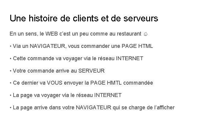 Une histoire de clients et de serveurs En un sens, le WEB c’est un