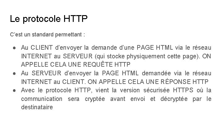 Le protocole HTTP C’est un standard permettant : ● Au CLIENT d’envoyer la demande