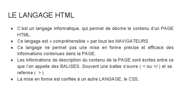 LE LANGAGE HTML ● C’est un langage informatique, qui permet de décrire le contenu