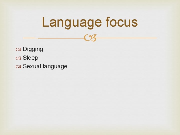 Language focus Digging Sleep Sexual language 