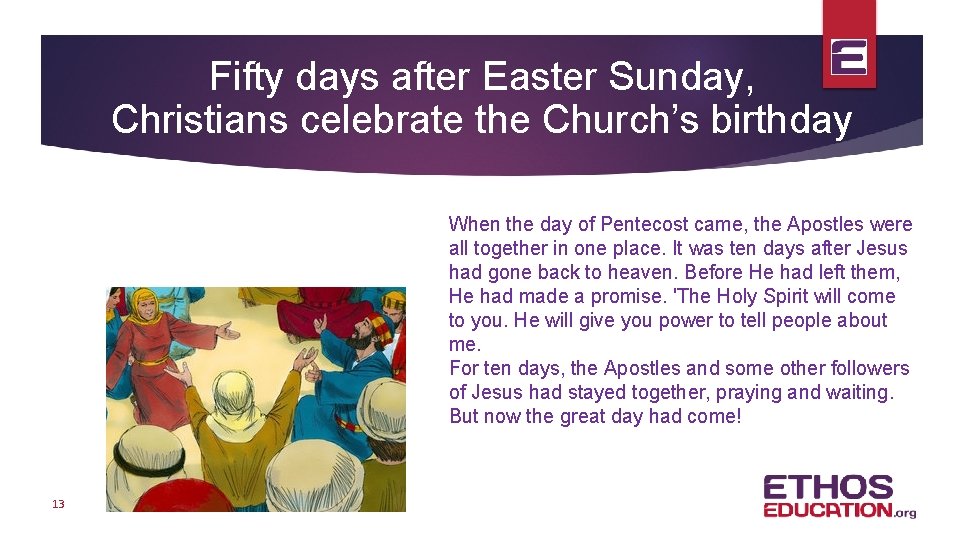 Fifty days after Easter Sunday, Christians celebrate the Church’s birthday When the day of