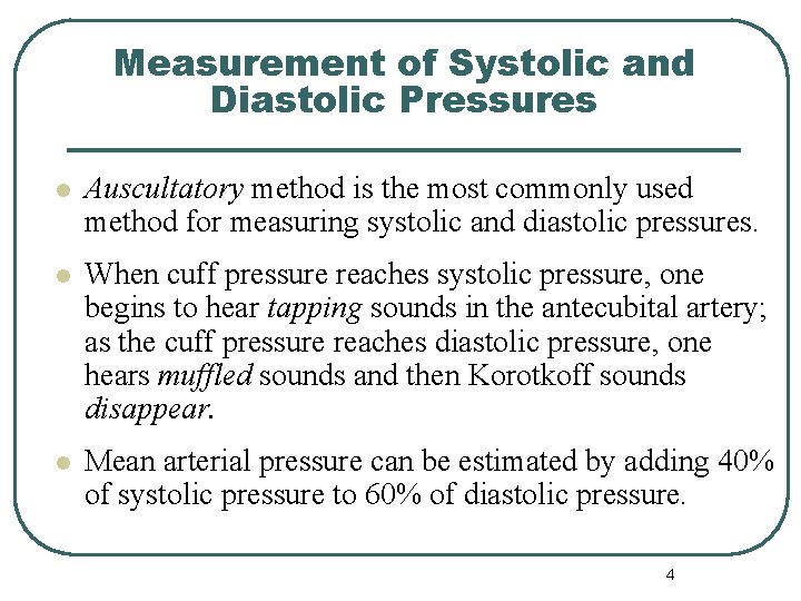 Measurement of Systolic and Diastolic Pressures l Auscultatory method is the most commonly used