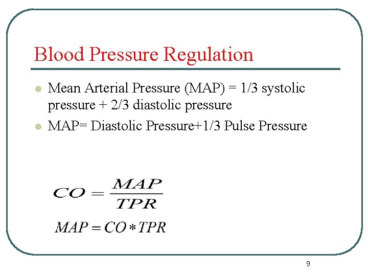 Blood Pressure Regulation l l Mean Arterial Pressure (MAP) = 1/3 systolic pressure +