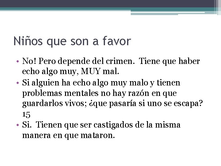 Niños que son a favor • No! Pero depende del crimen. Tiene que haber