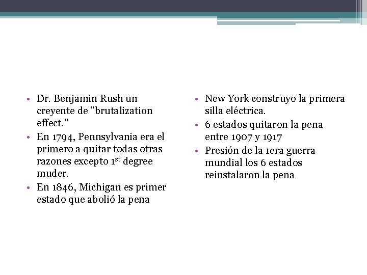  • Dr. Benjamin Rush un creyente de "brutalization effect. " • En 1794,