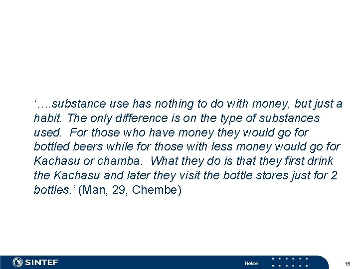 ‘…. substance use has nothing to do with money, but just a habit. The