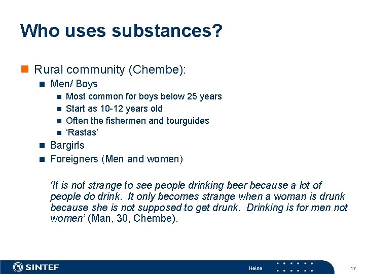Who uses substances? n Rural community (Chembe): n Men/ Boys n Most common for