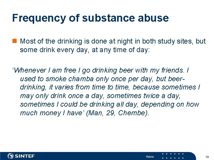 Frequency of substance abuse n Most of the drinking is done at night in