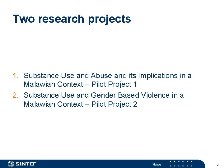 Two research projects 1. Substance Use and Abuse and its Implications in a Malawian
