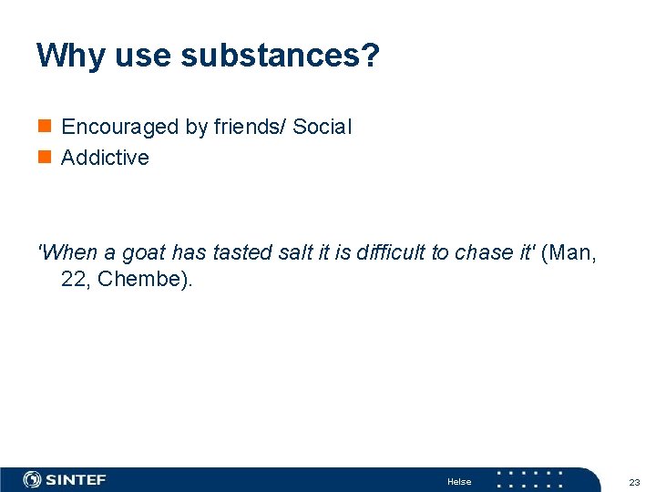 Why use substances? n Encouraged by friends/ Social n Addictive 'When a goat has